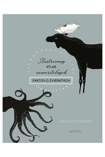 Ilustrovaný atlas neuveriteľných faktov o zvieratách